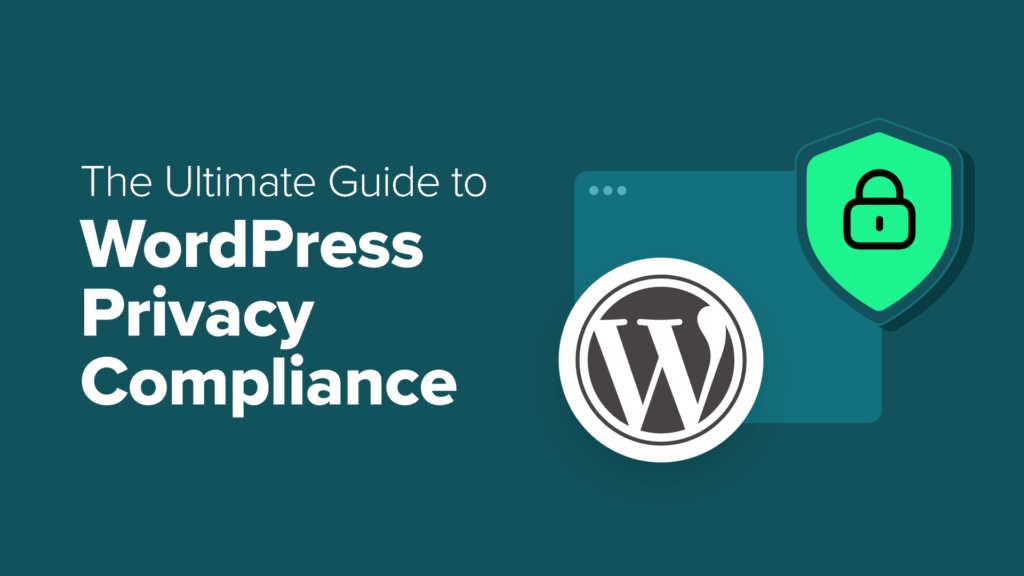 The Ultimate Guide to WordPress Privacy Compliance